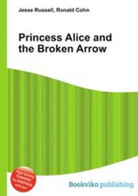 Princess Alice and the Broken Arrow
