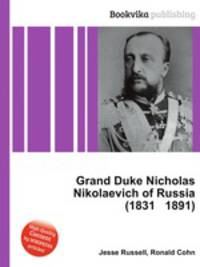 Grand Duke Nicholas Nikolaevich of Russia (1831 1891)
