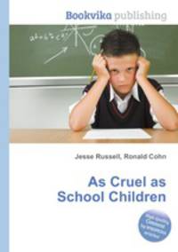 As Cruel as School Children