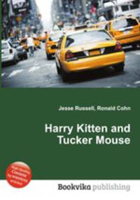 Harry Kitten and Tucker Mouse