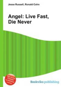 Angel: Live Fast, Die Never