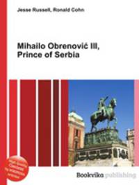 Mihailo Obrenovic III, Prince of Serbia