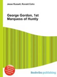 George Gordon, 1st Marquess of Huntly