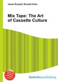 Mix Tape: The Art of Cassette Culture