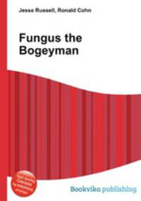 Fungus the Bogeyman