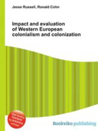 Impact and evaluation of Western European colonialism and colonization