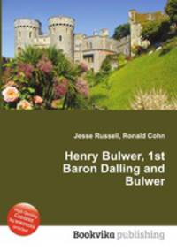 Henry Bulwer, 1st Baron Dalling and Bulwer