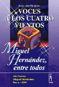 Voces a los cuatro vientos. Miguel Hernandez, entre todos. Recital y representacin teatral (Espectculo escolar). Ao Escolar "Miguel Hernndez". Rusia, 2006