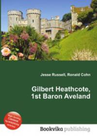 Gilbert Heathcote, 1st Baron Aveland