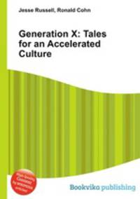 Generation X: Tales for an Accelerated Culture