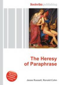 The Heresy of Paraphrase