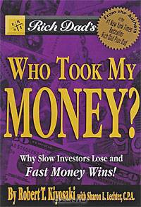Who Took My Money? Why Slow Investors Lose and How Fast Money Wins!