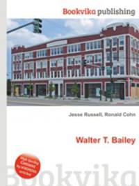 Walter T. Bailey