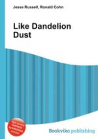 Like Dandelion Dust
