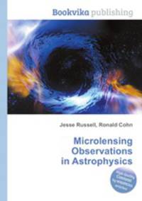 Microlensing Observations in Astrophysics