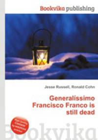 Generalssimo Francisco Franco is still dead
