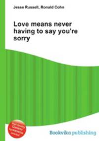 Love means never having to say you