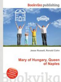 Mary of Hungary, Queen of Naples