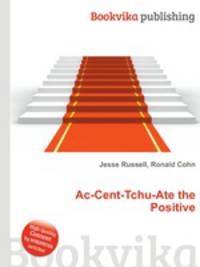 Ac-Cent-Tchu-Ate the Positive