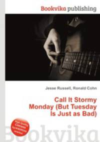 Call It Stormy Monday (But Tuesday Is Just as Bad)
