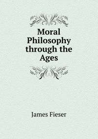 Moral Philosophy through the Ages