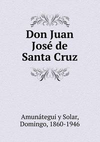 Don Juan Jos? de Santa Cruz