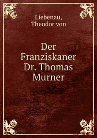 Der Franziskaner Dr. Thomas Murner