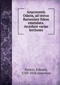 Anacreontis Odaria, ad textus Barnesiani fidem emendata. Accedunt variae lectiones