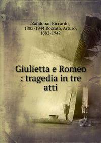 Giulietta e Romeo : tragedia in tre atti