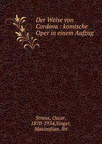 Der Weise von Cordova : komische Oper in einem Aufzug