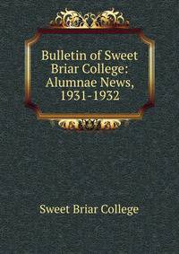 Bulletin of Sweet Briar College: Alumnae News, 1931-1932