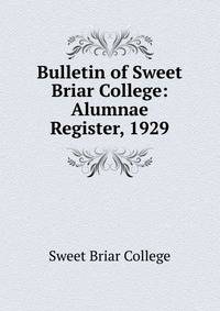 Bulletin of Sweet Briar College: Alumnae Register, 1929