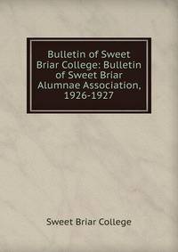 Bulletin of Sweet Briar College: Bulletin of Sweet Briar Alumnae Association, 1926-1927