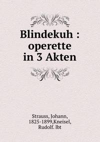 Blindekuh : operette in 3 Akten