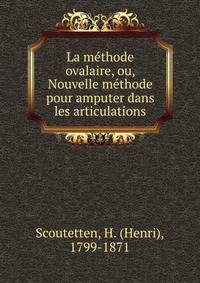 La m?thode ovalaire, ou, Nouvelle m?thode pour amputer dans les articulations
