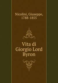 Vita di Giorgio Lord Byron