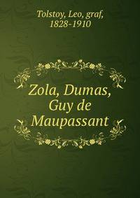 Zola, Dumas, Guy de Maupassant