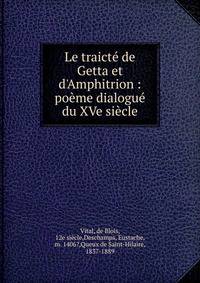 Le traict? de Getta et d'Amphitrion : po?me dialogu? du XVe si?cle