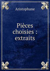 Pi?ces choisies : extraits