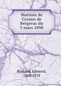 Matin?e de Cyrano de Bergerac du 3 mars 1898