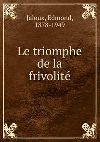 Le triomphe de la frivolit?
