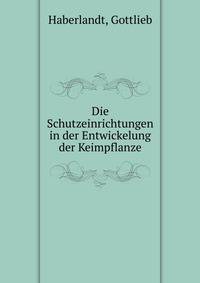 Die Schutzeinrichtungen in der Entwickelung der Keimpflanze
