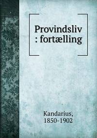 Provindsliv : fort?lling