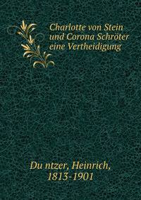 Charlotte von Stein und Corona Schroter eine Vertheidigung