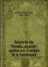 B?atrix de Tenda, grand-op?ra en 5 actes &amp; 6 tableaux