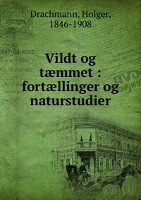Vildt og t?mmet : fort?llinger og naturstudier