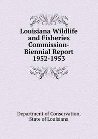 Louisiana Wildlife and Fisheries Commission-Biennial Report 1952-1953