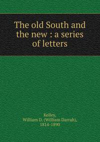 The old South and the new : a series of letters