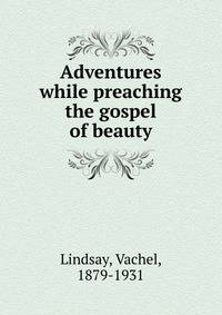 Adventures while preaching the gospel of beauty