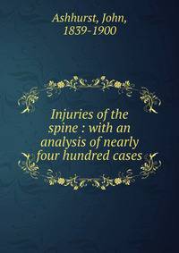 Injuries of the spine : with an analysis of nearly four hundred cases